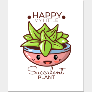 Happy my succulent plant Posters and Art